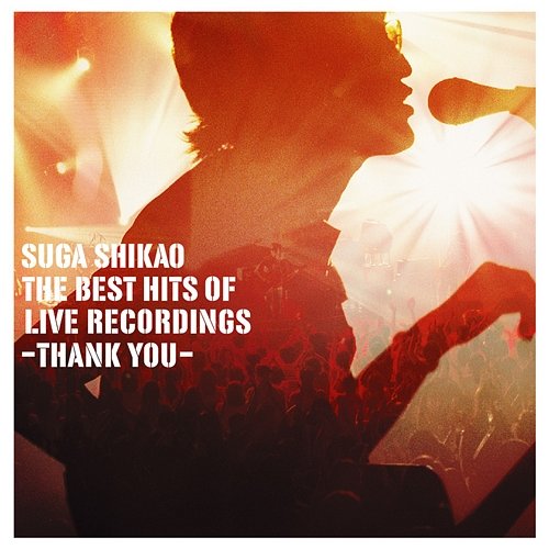 The Best Hits Of Live Recordings -Thank You- Shikao Suga