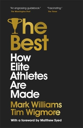 The Best: How Elite Athletes Are Made A. Mark Williams, Tim Wigmore