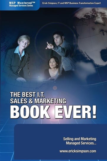 The Best I.T. Sales & Marketing BOOK EVER! - Selling and Marketing Managed Services Simpson Erick