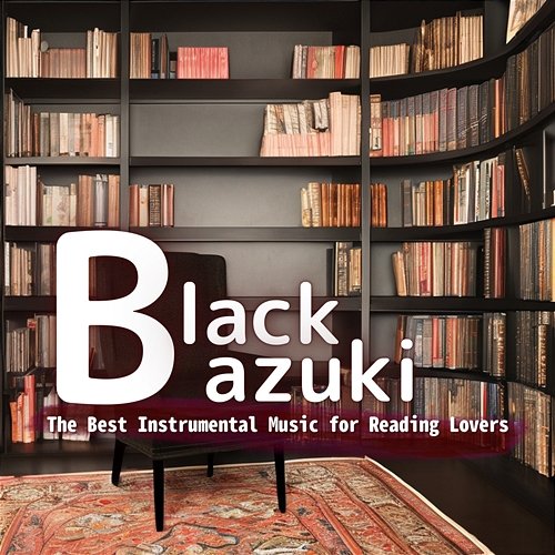 The Best Instrumental Music for Reading Lovers Black Azuki