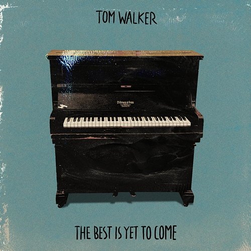 The Best Is Yet to Come Tom Walker