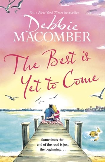 The Best Is Yet to Come: The heart-warming new novel from the New York Times #1 bestseller Debbie Macomber