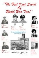 The Best Kept Secret of World War Two! Cole Willis S.