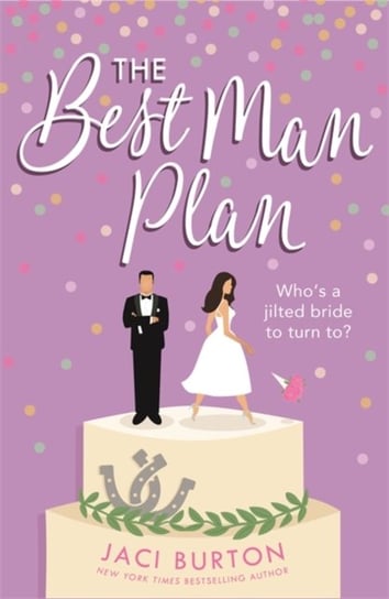 The Best Man Plan: A heartwarming friends-to-lovers romance Jaci Burton