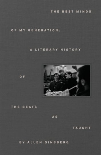 The Best Minds of My Generation. A Literary History of the Beats Ginsberg Allen