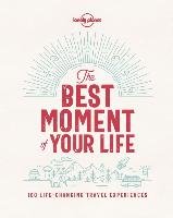 The Best Moment Of Your Life Lonely Planet
