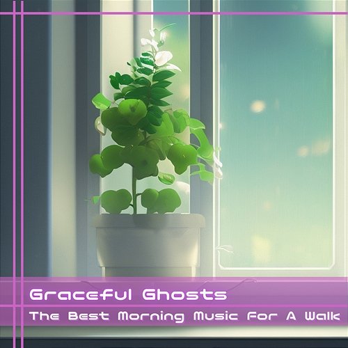 The Best Morning Music for a Walk Graceful Ghosts