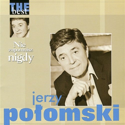 The Best - Nie Zapomnisz Nigdy Jerzy Połomski