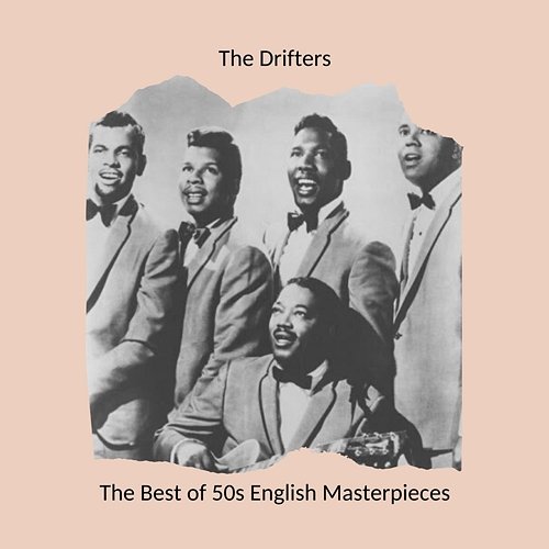 The Best of 50s English Masterpieces: The Drifters The Drifters