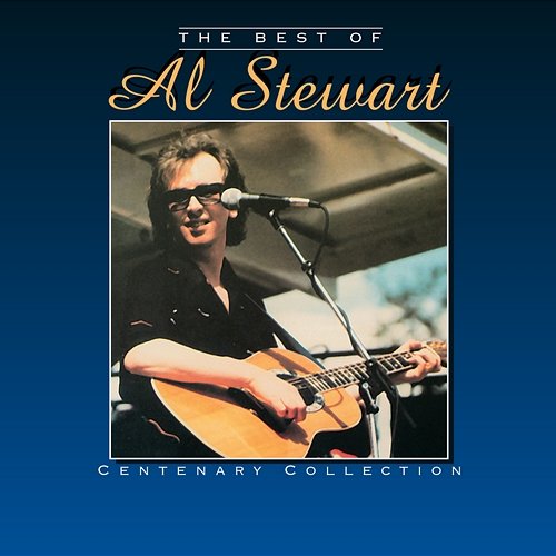 The Best of Al Stewart - Centenary Collection Al Stewart