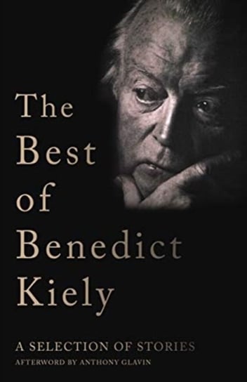 The Best of Benedict Kiely. A Selection of Stories Kiely Benedict