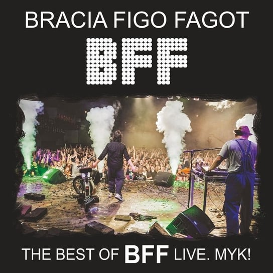 The Best Of BFF Live MYK Bracia Figo Fagot