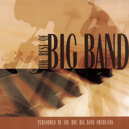 The Best of Big Band BBC Big Band Orchestra
