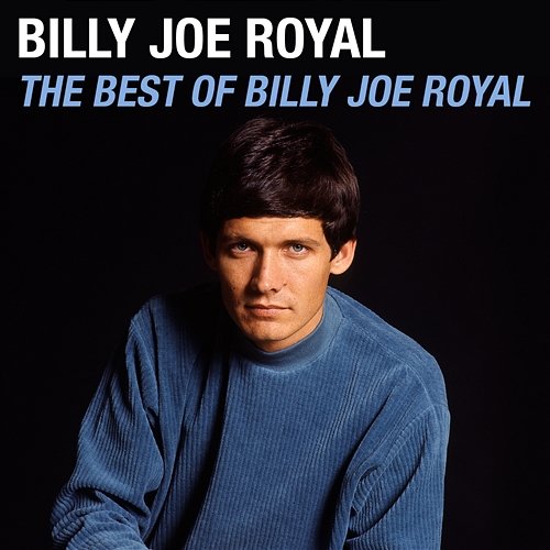 The Best of Billy Joe Royal Billy Joe Royal