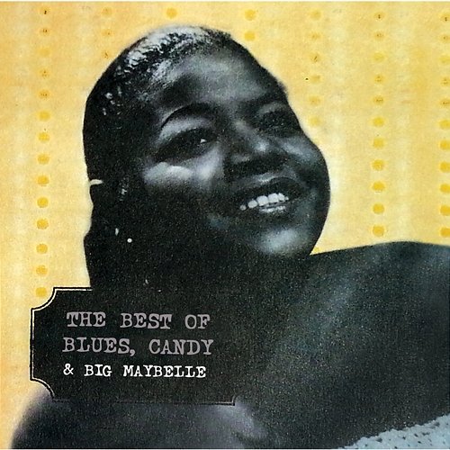 The Best Of Blues, Candy & Big Maybelle Big Maybelle