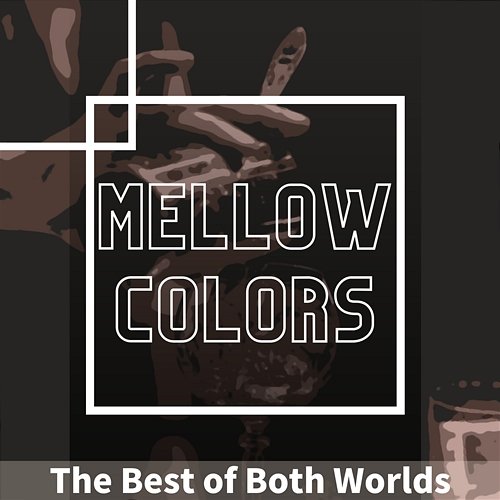 The Best of Both Worlds Mellow Colors