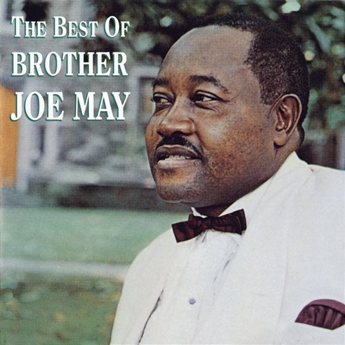 The Best Of Brother Joe May Brother Joe May
