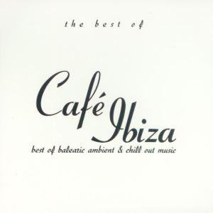 The Best Of Cafe Ibiza Various Artists