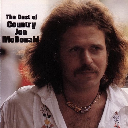 The Best Of Country Joe McDonald Country Joe McDonald