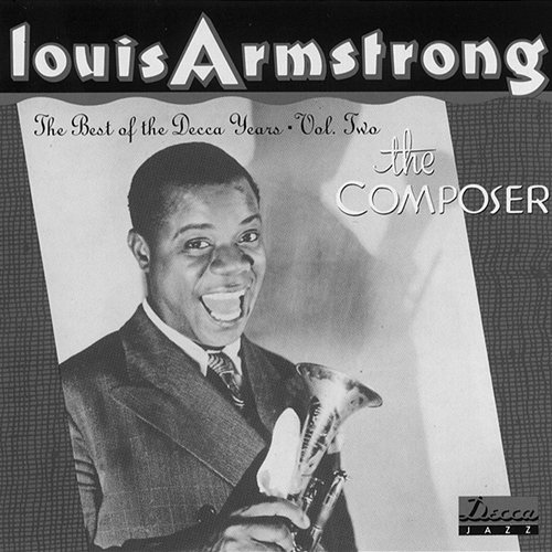 The Best Of Decca Years Volume 2: The Composer Louis Armstrong