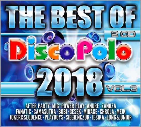 The Best Of Disco Polo 2018. Volume 3 Various Artists