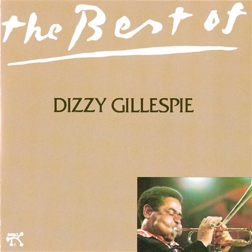 The Best Of Dizzy Gillespie Dizzy Gillespie