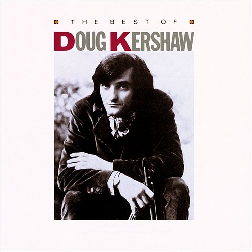 The Best Of Doug Kershaw Doug Kershaw