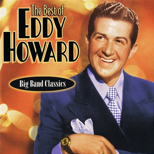 The Best of Eddy Howard Eddy Howard