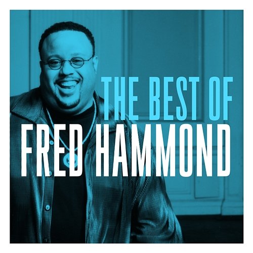 The Best of Fred Hammond Fred Hammond