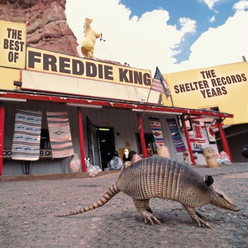 The Best Of Freddie King: The Shelter Years Freddie King