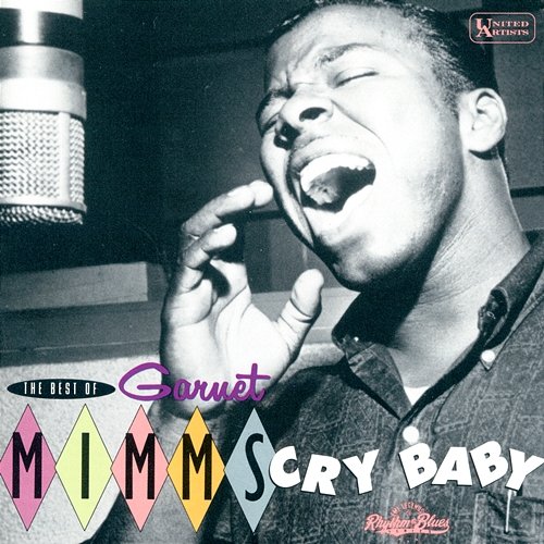 The Best Of Garnet Mimms: Cry Baby Garnet Mimms & The Enchanters