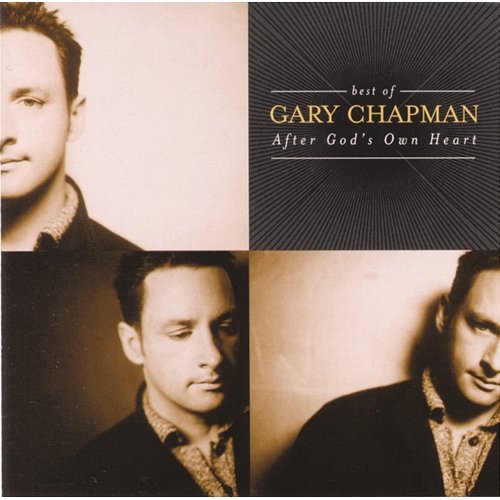 The Best Of Gary Chapman: After God's Own Heart GARY CHAPMAN