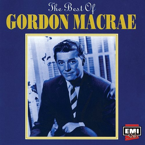 The Best Of Gordon MacRae Gordon MacRae