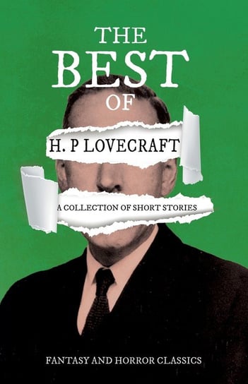 The Best of H. P. Lovecraft. A Collection of Short Stories H.P. Lovecraft