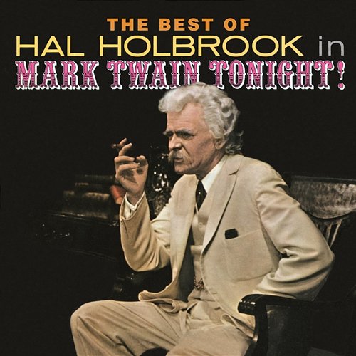 The Best of Hal Holbrook in Mark Twain Tonight! Original Cast of Mark Twain Tonight!