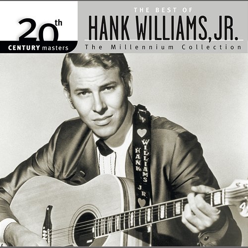 The Best Of Hank Williams, Jr. 20th Century Masters The Millennium Collection Hank Williams Jr.