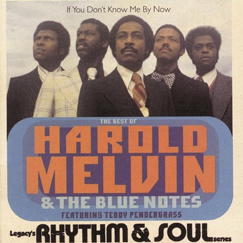 The Best Of Harold Melvin & The Blue Notes: If You Don't Know Me By Now (Featuring Teddy Pendergrass) Harold Melvin & The Blue Notes feat. Teddy Pendergrass