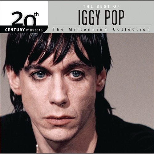 The Best Of Iggy Pop 20th Century Masters The Millennium Collection Iggy Pop
