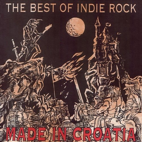 The Best of Indie Rock Made in Croatia Various Artists