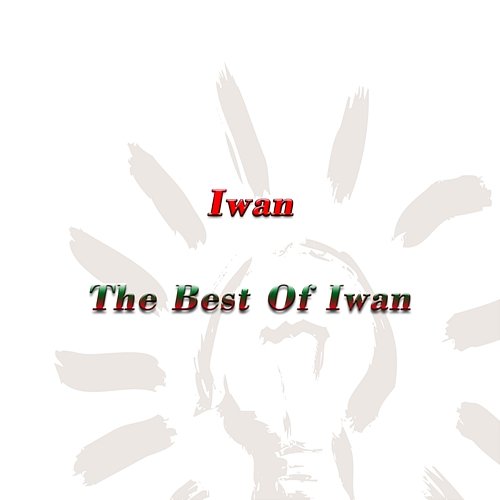 The Best Of Iwan Iwan
