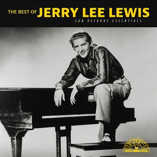 The Best of Jerry Lee Lewis: Sun Records Essentials Jerry Lee Lewis