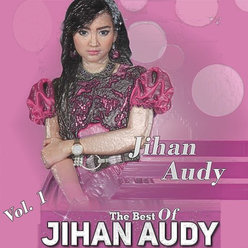 The Best Of Jihan Audy, Vol. 1 Jihan Audy