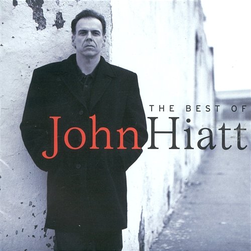 The Best Of John Hiatt John Hiatt