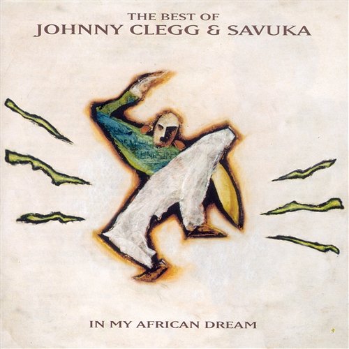The Best Of Johnny Clegg & Savuka - In My African Dream Johnny Clegg & Savuka
