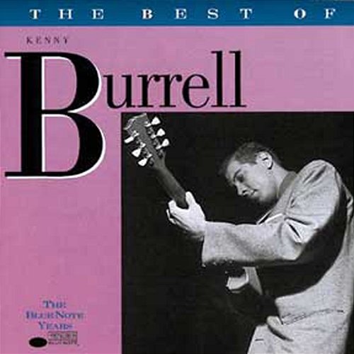 The Best Of Kenny Burrell - The Blue Note Years Kenny Burrell