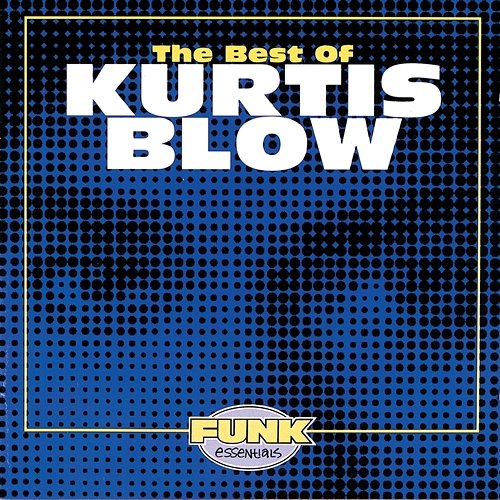 The Best Of Kurtis Blow Kurtis Blow