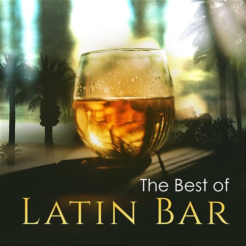 The Best of Latin Bar: Relaxing Mood Music for Salsa, Bachata, Summer Hot Rhythms for Autumn Nights, Relax del Mar Cuban Latin Collection