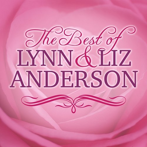 The Best of Lynn and Liz Anderson Lynn Anderson & Liz Anderson