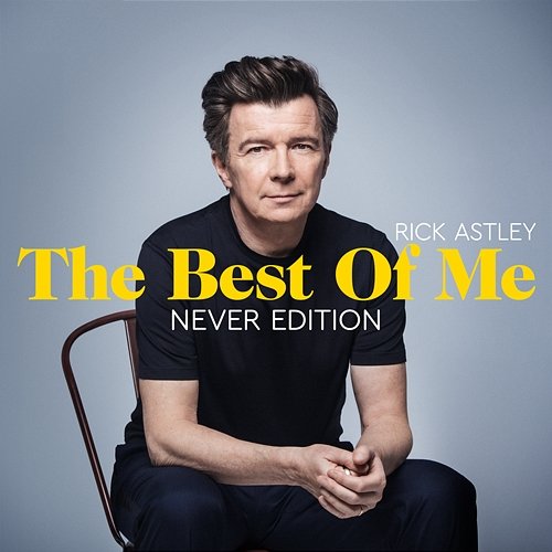 The Best Of Me: Never Edition Rick Astley