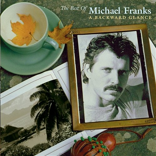 The Best Of Michael Franks: A Backward Glance Michael Franks